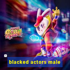 blacked actors male